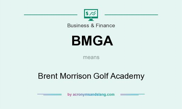 What does BMGA mean? It stands for Brent Morrison Golf Academy