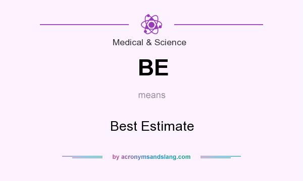 What does BE mean? It stands for Best Estimate