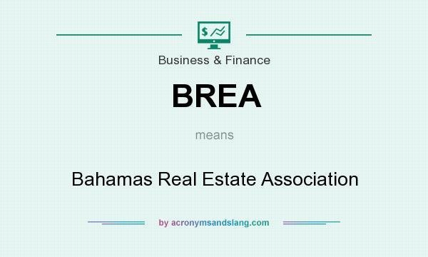 What does BREA mean? It stands for Bahamas Real Estate Association