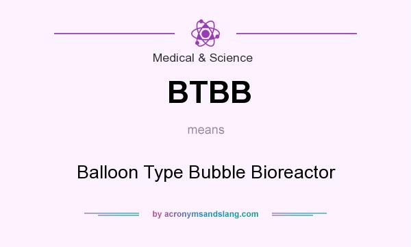 What does BTBB mean? It stands for Balloon Type Bubble Bioreactor