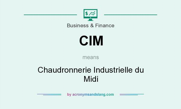What does CIM mean? It stands for Chaudronnerie Industrielle du Midi