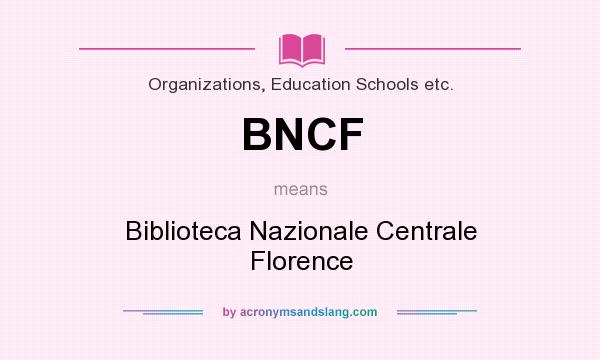What does BNCF mean? It stands for Biblioteca Nazionale Centrale Florence