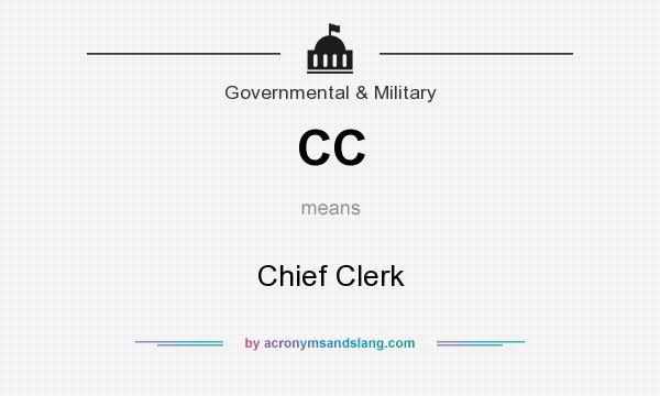 What does CC mean? It stands for Chief Clerk