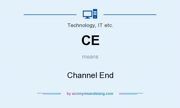 What does CE mean? It stands for Channel End