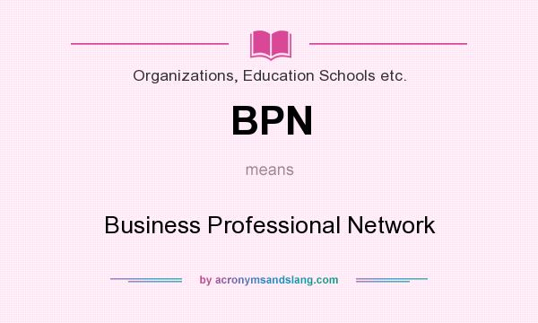 What does BPN mean? It stands for Business Professional Network