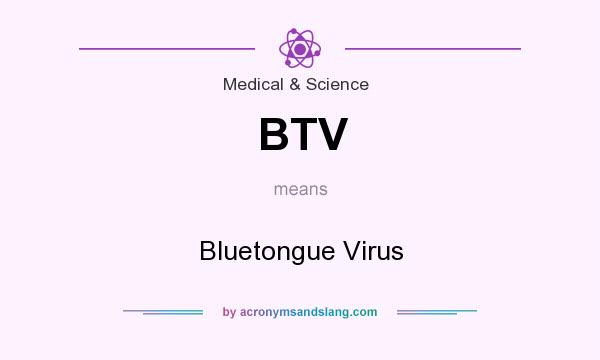 What does BTV mean? It stands for Bluetongue Virus