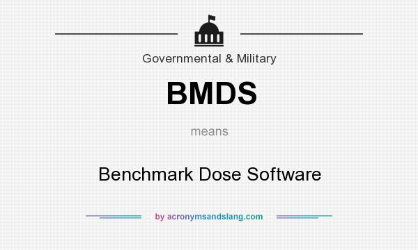 What does BMDS mean? It stands for Benchmark Dose Software