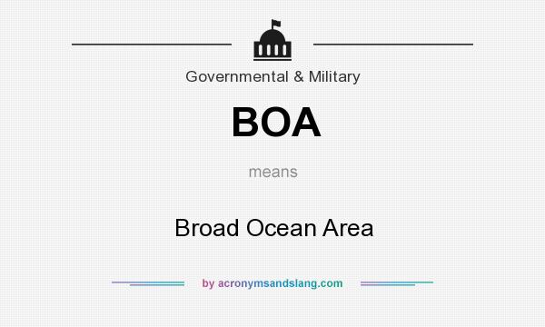 What does BOA mean? It stands for Broad Ocean Area