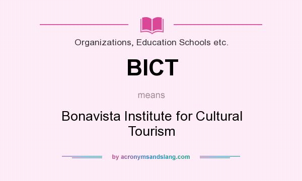 What does BICT mean? It stands for Bonavista Institute for Cultural Tourism