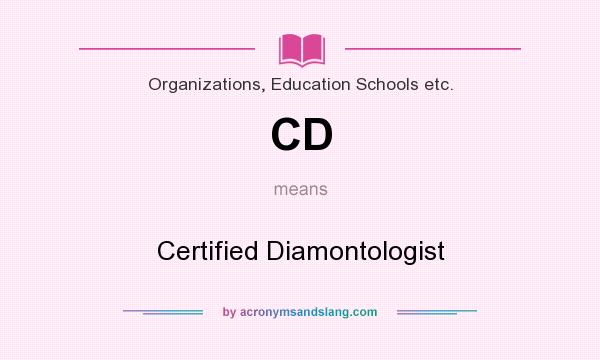 What does CD mean? It stands for Certified Diamontologist