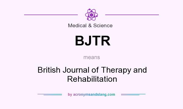 What does BJTR mean? It stands for British Journal of Therapy and Rehabilitation