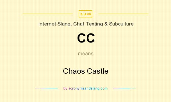 What does CC mean? It stands for Chaos Castle
