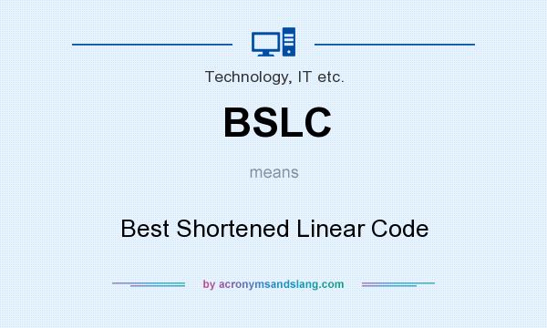 What does BSLC mean? It stands for Best Shortened Linear Code
