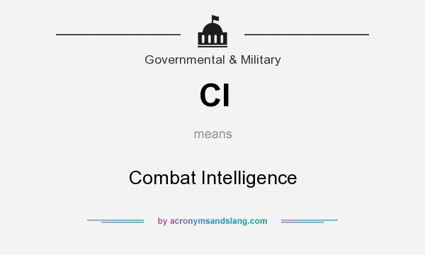 What does CI mean? It stands for Combat Intelligence