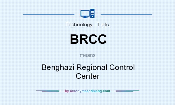 What does BRCC mean? It stands for Benghazi Regional Control Center