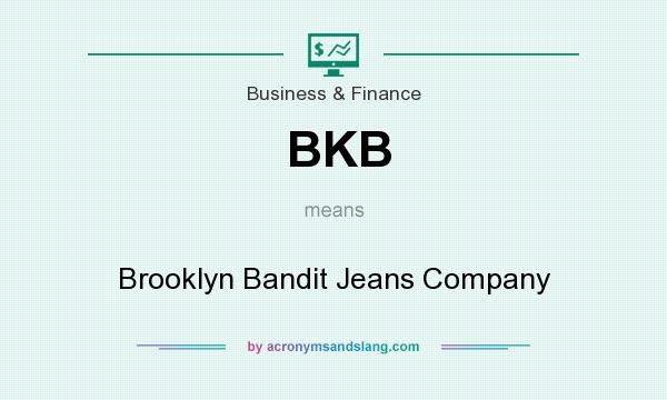 What does BKB mean? It stands for Brooklyn Bandit Jeans Company