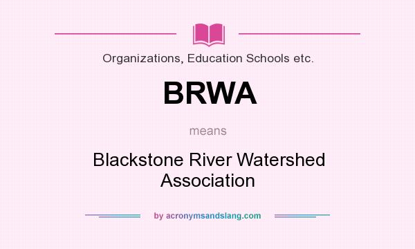 What does BRWA mean? It stands for Blackstone River Watershed Association