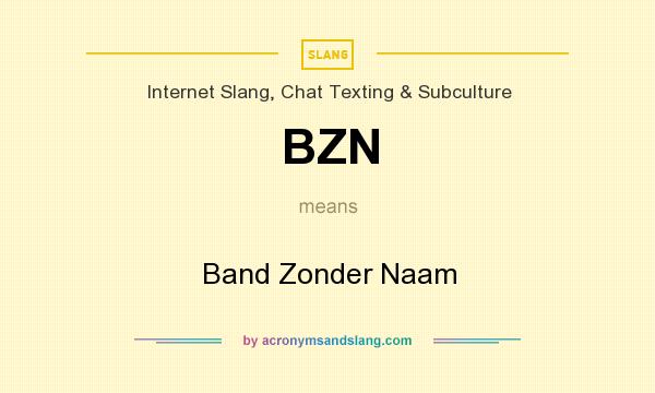 What does BZN mean? It stands for Band Zonder Naam