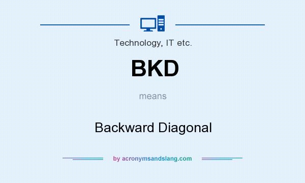 What does BKD mean? It stands for Backward Diagonal