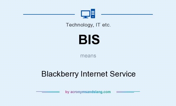 What does BIS mean? It stands for Blackberry Internet Service
