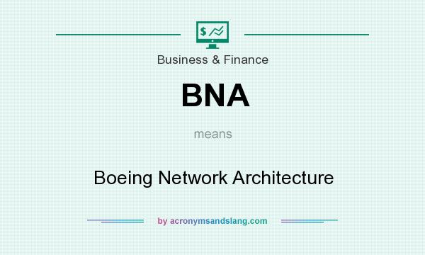 What does BNA mean? It stands for Boeing Network Architecture
