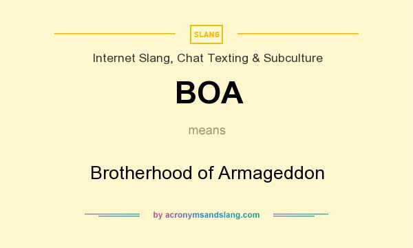 What does BOA mean? It stands for Brotherhood of Armageddon
