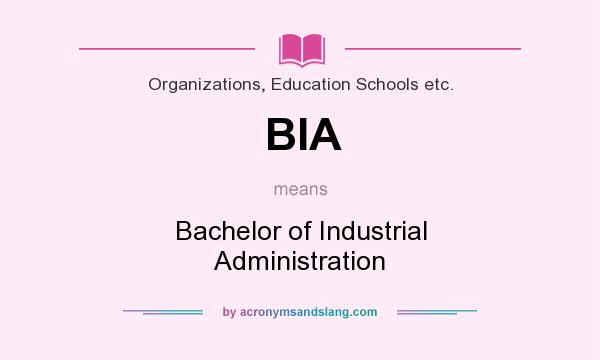 What does BIA mean? It stands for Bachelor of Industrial Administration