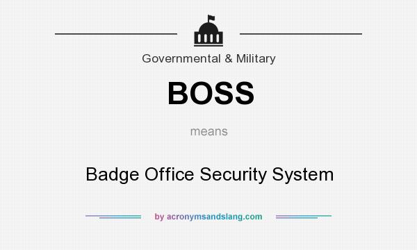 What does BOSS mean? It stands for Badge Office Security System
