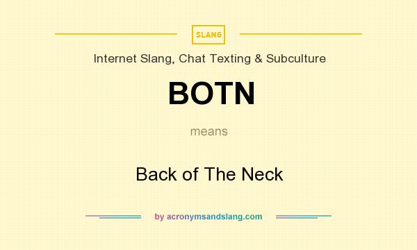 What does BOTN mean? It stands for Back of The Neck