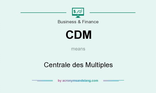What does CDM mean? It stands for Centrale des Multiples