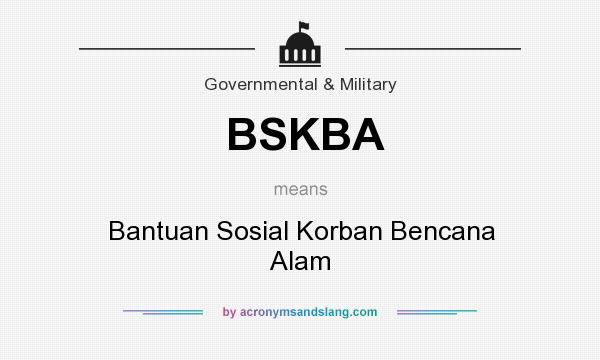 What does BSKBA mean? It stands for Bantuan Sosial Korban Bencana Alam