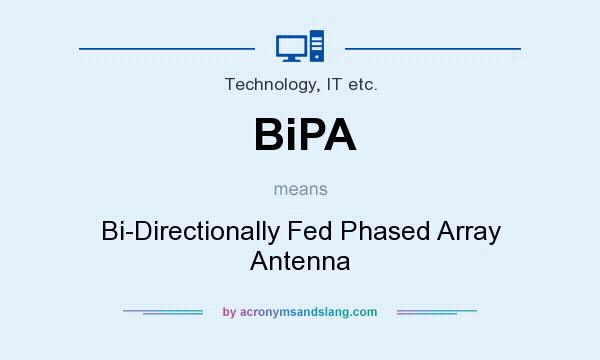 What does BiPA mean? It stands for Bi-Directionally Fed Phased Array Antenna