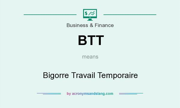 What does BTT mean? It stands for Bigorre Travail Temporaire