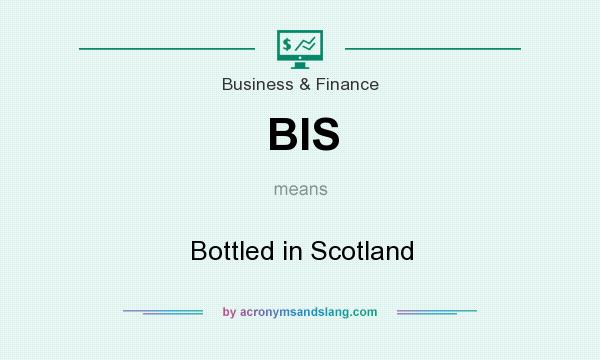 What does BIS mean? It stands for Bottled in Scotland