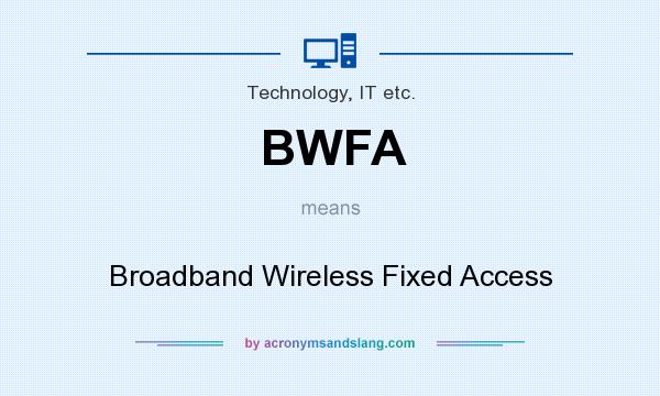 What does BWFA mean? It stands for Broadband Wireless Fixed Access