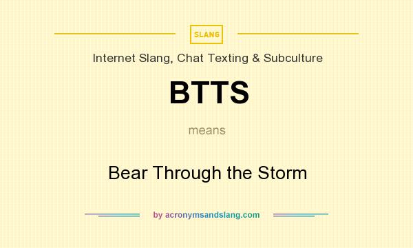 What does BTTS mean? It stands for Bear Through the Storm