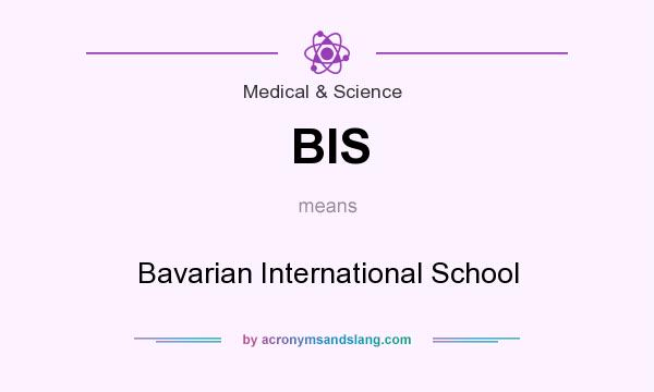 What does BIS mean? It stands for Bavarian International School