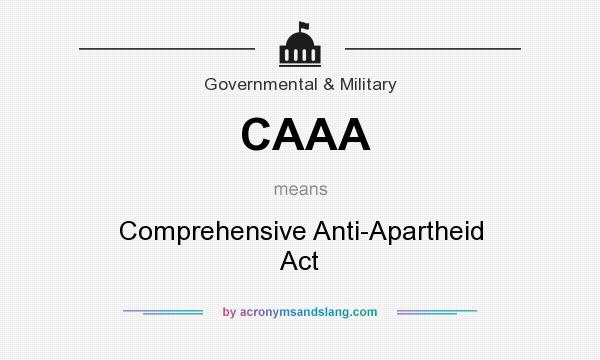 What does CAAA mean? It stands for Comprehensive Anti-Apartheid Act