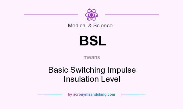 What does BSL mean? It stands for Basic Switching Impulse Insulation Level