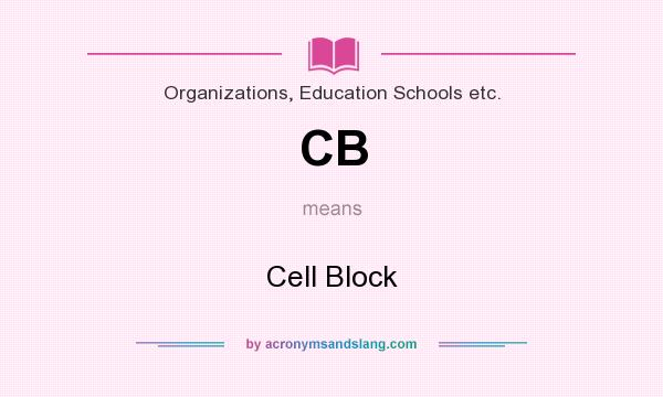 What does CB mean? It stands for Cell Block