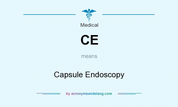 What does CE mean? It stands for Capsule Endoscopy