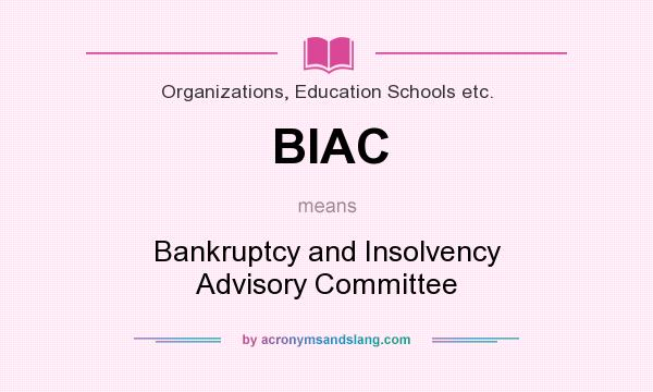 What does BIAC mean? It stands for Bankruptcy and Insolvency Advisory Committee
