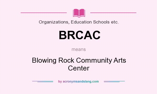 What does BRCAC mean? It stands for Blowing Rock Community Arts Center