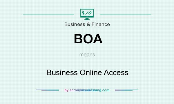 What does BOA mean? It stands for Business Online Access