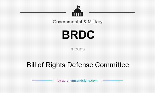 What does BRDC mean? It stands for Bill of Rights Defense Committee