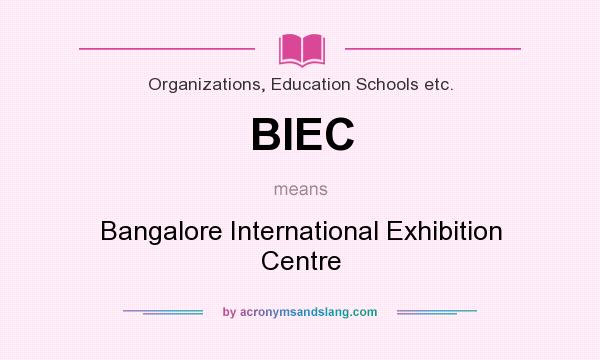 What does BIEC mean? It stands for Bangalore International Exhibition Centre