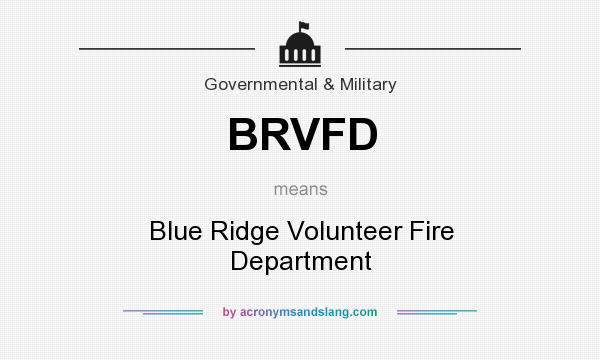 What does BRVFD mean? It stands for Blue Ridge Volunteer Fire Department
