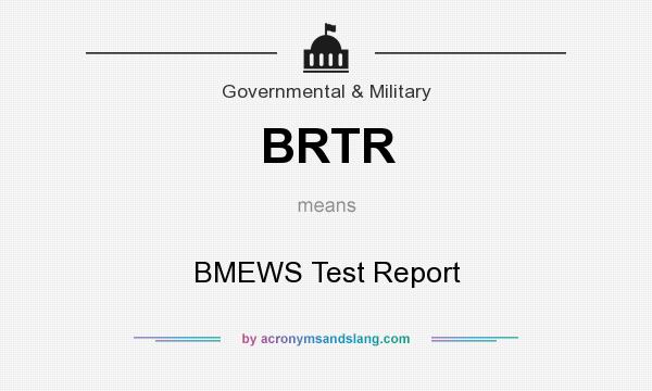 What does BRTR mean? It stands for BMEWS Test Report