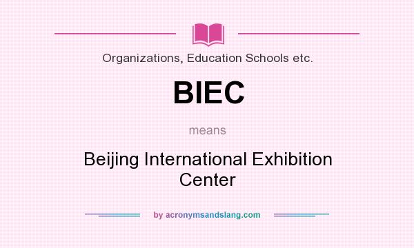 What does BIEC mean? It stands for Beijing International Exhibition Center