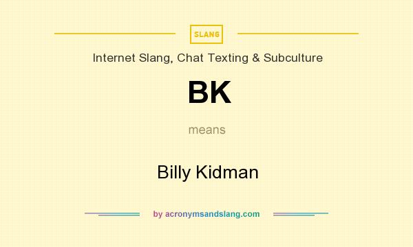 What does BK mean? It stands for Billy Kidman